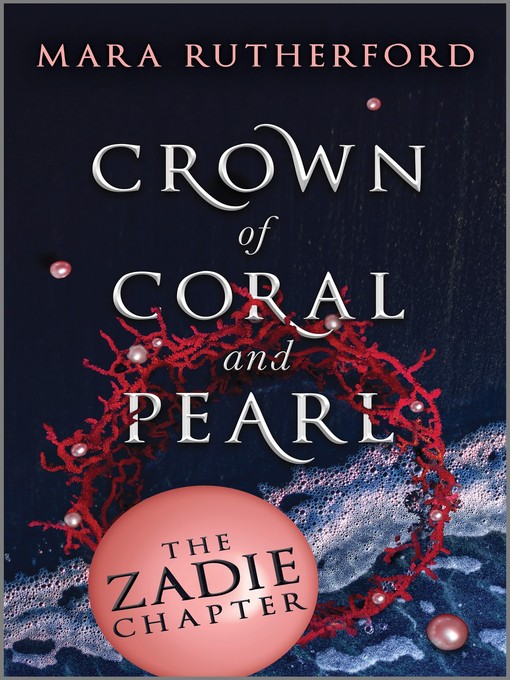 Title details for Crown of Coral and Pearl: The Zadie Chapter by Mara Rutherford - Available